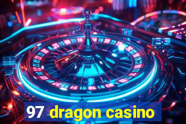 97 dragon casino